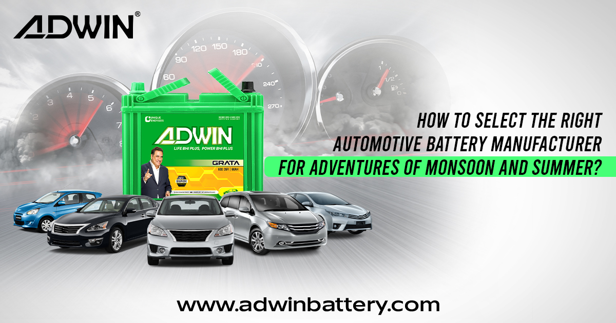 How to Select the Right Automotive Battery Manufacturer for Adventures of Monsoon and Summer?